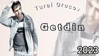 Tural Orucov Getdi 2023