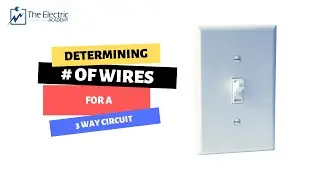 DETERMINING THE AMOUNT OF WIRES FOR A 3 WAY CIRCUIT