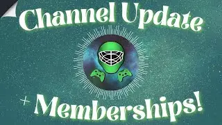 Channel Update And YouTube Memberships!
