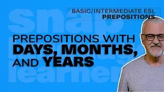 Prepositions with days, months, and years | ESL Basic/Intermediate