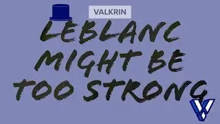 LeBlanc might be too strong! - Valkrin and i am badeed - League of Legends