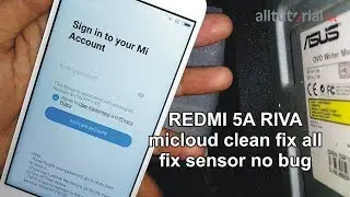 Remove micloud clean REDMI 5A riva fix all fix sensor