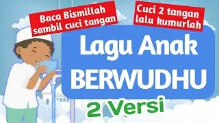 Lagu Anak Berwudhu - 2 Versi