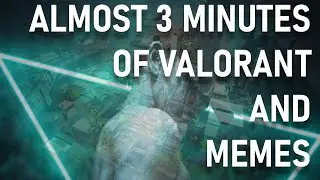 3 MINUTE VALORANT SH*TPOST