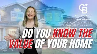 Do you KNOW THE VALUE of your home? HERE IS HOW!