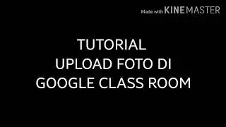 Tutorial, Cara Upload Foto di Google Class Room