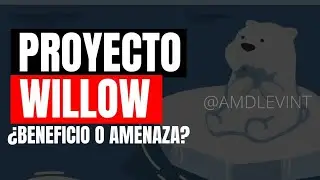 Proyecto Willow ¿Beneficio o amenaza? ¿Qué es? - AMDLEVINT