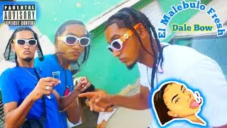 El Malebulo Fresh - Dale Bow - Video Oficial
