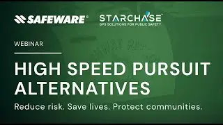 Safeware Webinar - Starchase | High Speed Pursuit Alternatives