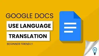 How to do Language Translation in Google Docs - Seamlessly!