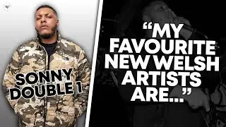Sonny Double 1 talks about new music, who his favourite new welsh artists are and more!