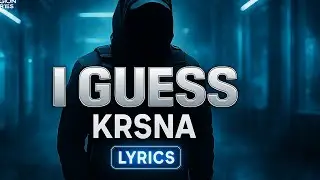 Krsna - I Guess ( Lyrics )