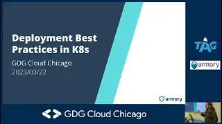 Best Practices for Deploying to Kubernetes - GDG Chicago - March 2023