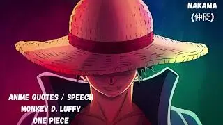 Anime Quotes / Speech (Monkey D. Luffy - ONE PIECE)