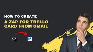 How to Create a Zap for Trello Card from Gmail – 2026 Email-to-Task Automation