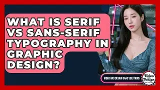 What Is Serif Vs Sans-serif Typography In Graphic Design? - Video And Design Saas Solutions