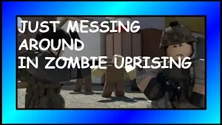 Messing around in Zombie Uprising (Zombie Uprising 3)