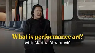 Marina Abramović: what is performance art?