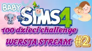 "POWTÓRKA STREAM" 🔒🤩 | The Sims 4 | Wyzwanie: 100 dzieci #2
