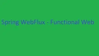 Spring WebFlux Using Functional Programming - part2