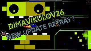 RetRay ОБНОВИЛИ? DiMaViKuLov26 ВЕРНУЛСЯ? Geometry Dash