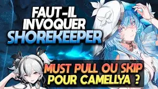 FAUT-IL INVOQUER SHOREKEEPER ? MUST PULL OU SKIP POUR CAMELLYA ? Wuthering Waves [FR]