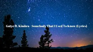 Gotye ft. Kimbra - Somebody That I Used To Know (Lyrics)