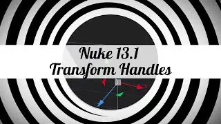 Nuke 13.1 Transform Handles (3D)