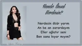 Hande Ünsal - Nerdesin? / Şarkı Sözleri (Lyrics)