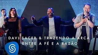 Davi Sacer e Trazendo a Arca – Entre a Fé e a Razão (O Encontro) [Clipe Oficial]
