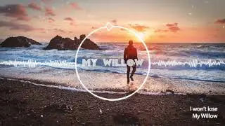 My Willow - I won't lose