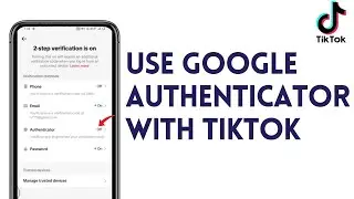 How To Use Google Authenticator With Tiktok