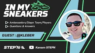 IN MY SNEAKERS - KLEBER [STEPN AMBASSADOR]