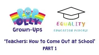 Teachers: How to 'Come Out' at School - PART 1 | Equality Education Podcast