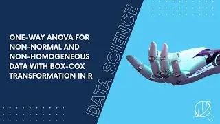 One-way ANOVA for Non-normal and Non-homogeneous Data with Box-Cox Transformation in R