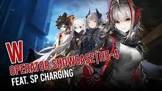 [Arknights] W Operator Showcase (feat. SP charging meme in H5-4)