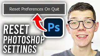 How To Reset Photoshop Settings To Default - Full Guide