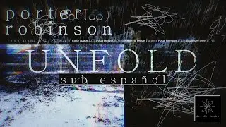 Porter Robinson & Totally Enormous Extinct Dinosaurs - Unfold | Sub Español