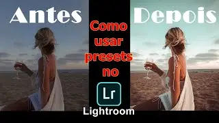 Como usar Presets nas suas Fotos | Lightroom