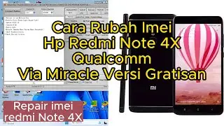How to change imei redmi note 4X qualcomm via miracle - Repair imei redmi note 4x