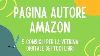 Pagina Autore Amazon: 5 consigli per ottimizzarla e vendere di più! 🚀