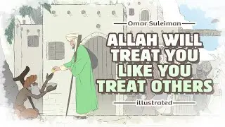 Allah will Treat you like you Treat Others - Omar Suleiman