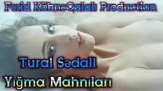 Tural Sedali - Yigma mahnılar 2018