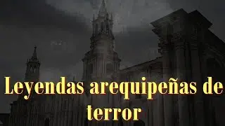 ⭐Leyendas arequipeñas de terror 😱 todoArequipa