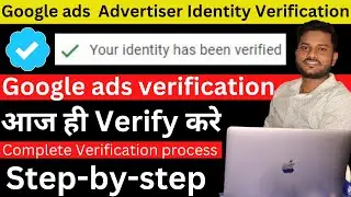 Google Ads Advertiser Verification 2024| Step by step Google ads verification process