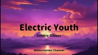 Electric Youth - Debbie Gibson (Lyrics Video)