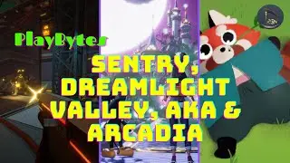 PlayBytes | Sentry, Dreamlight Valley, AKA & Arcadia