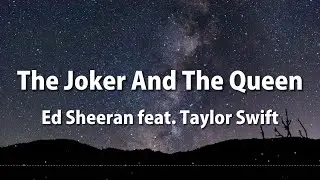 Ed Sheeran - The Joker And The Queen (feat. Taylor Swift) (Lyrics)