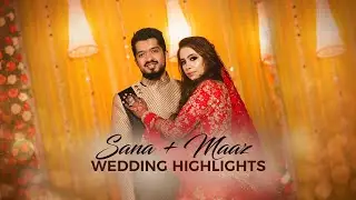 Sana & Maaz : Wedding Highlights