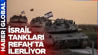 İsrail Tankları Refah'ta İlerliyor! Gazze İçin Umutlar Tükeniyor